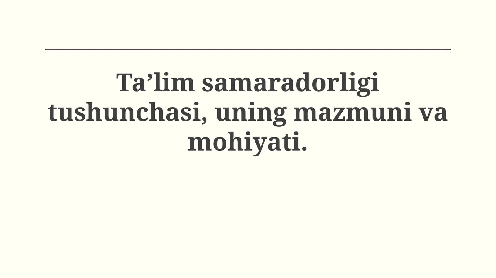 Ta'lim samaradorligi tushunchasi, uning mazmuni vamohiyati