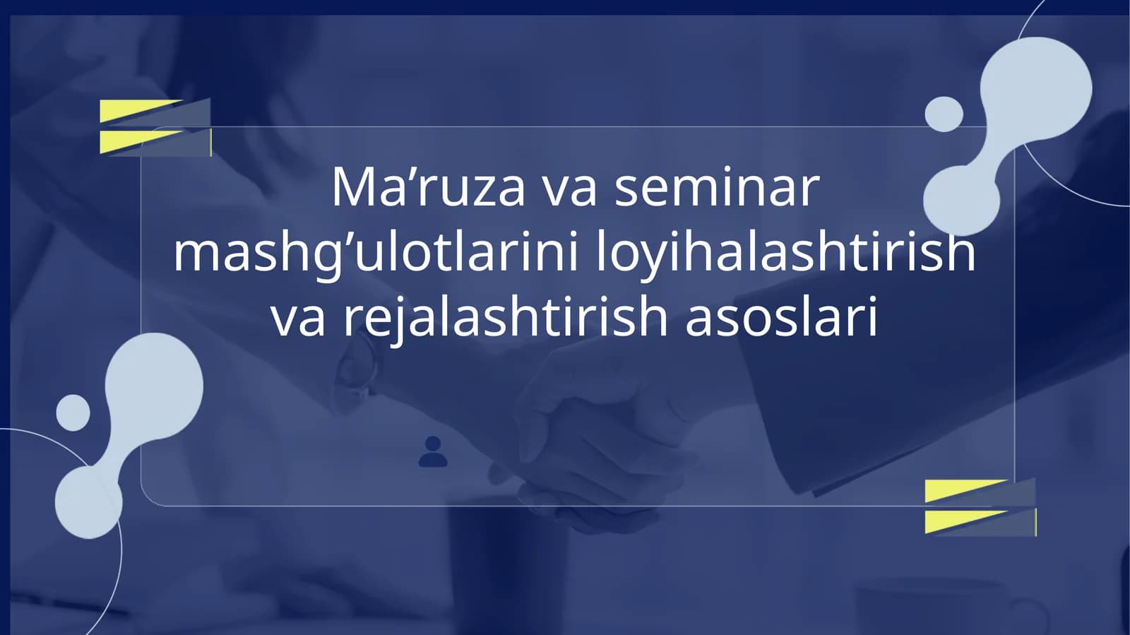 Ma’ruza va seminar mashg’ulotlarini loyihalashtirish va rejalashtirish asoslari