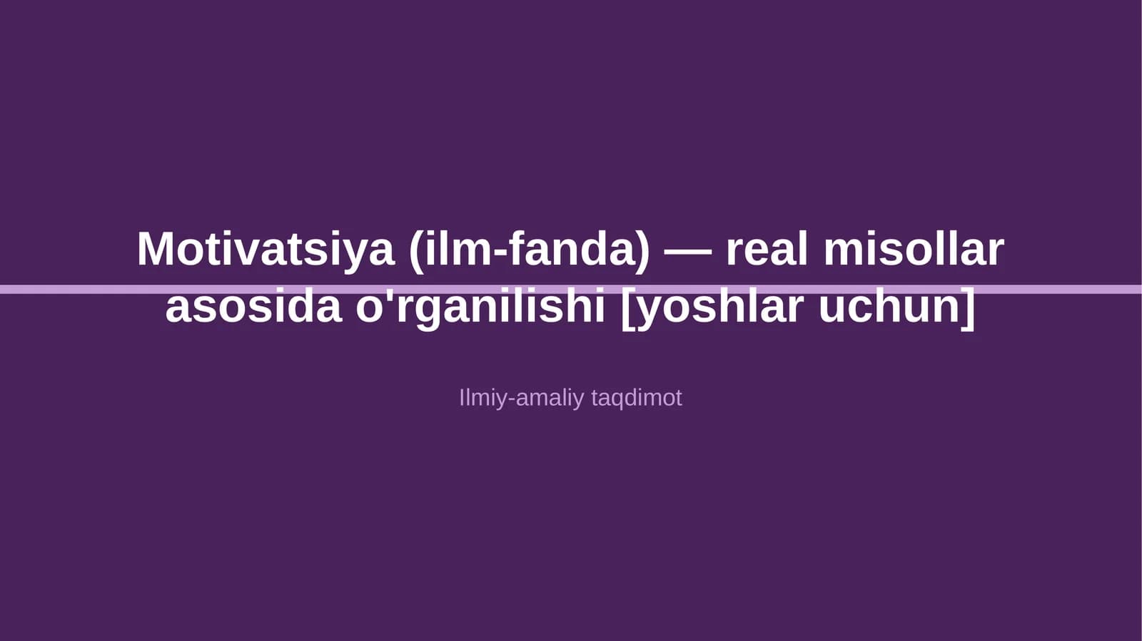 Motivatsiya (ilm-fanda) — real misollar asosida o'rganilishi [yoshlar uchun]