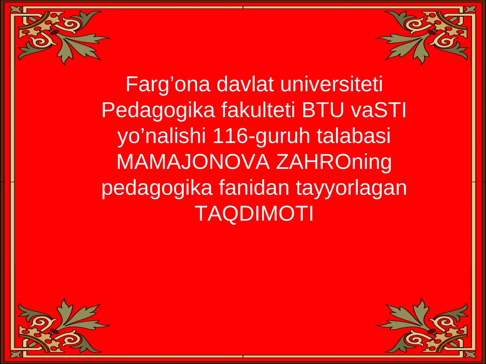 MAMAJONOVA ZAHROning pedagogika fanidan tayyorlagan TAQDIMOTI