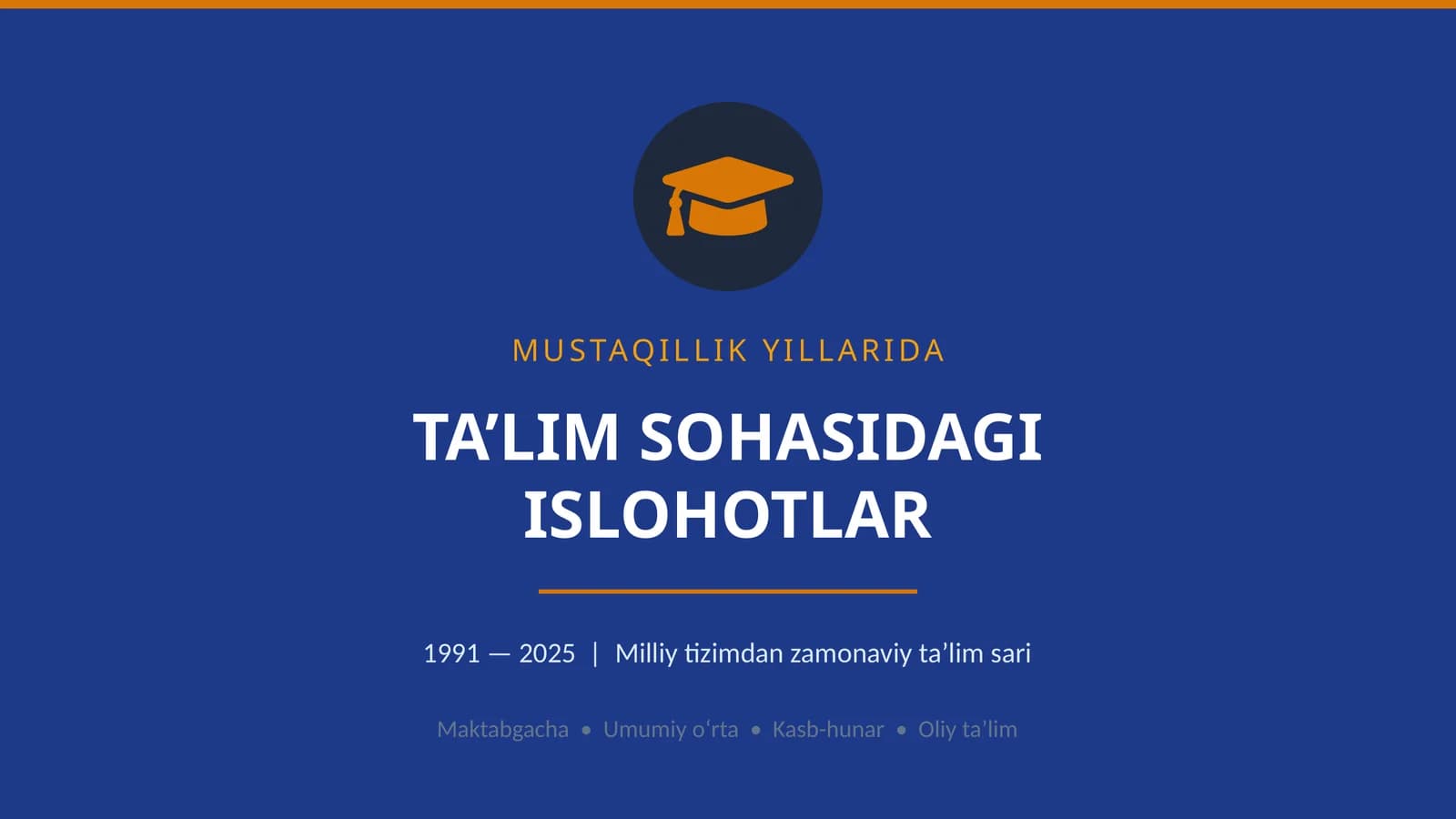 MUSTAQILLIK YILLARIDA TA’LIM SOHASIDAGI ISLOHOTLAR