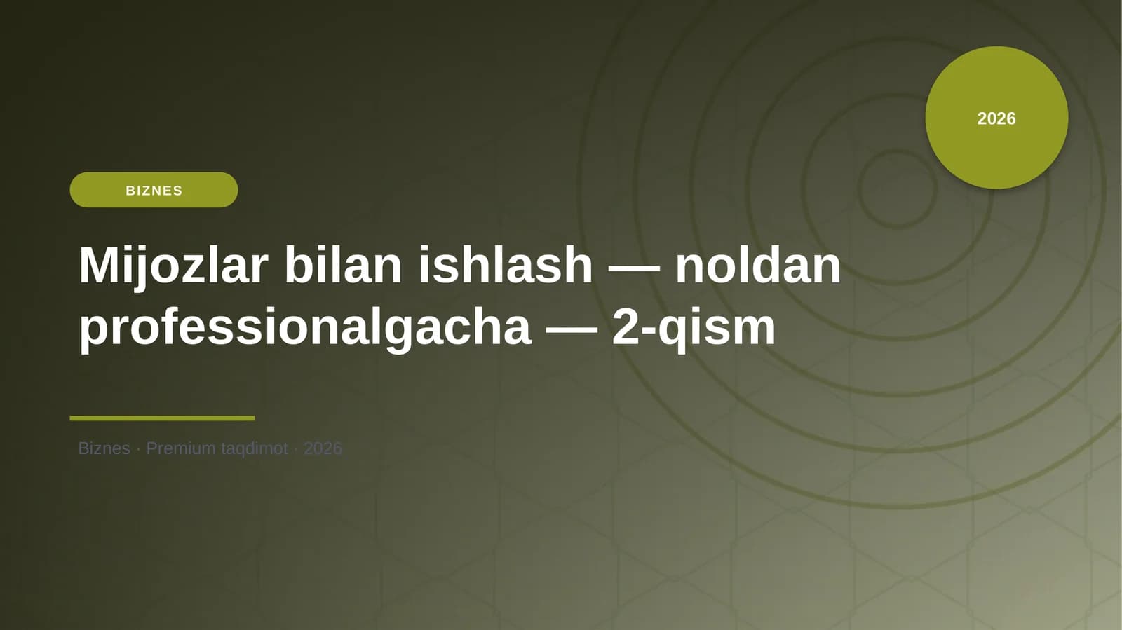 Mijozlar bilan ishlash - noldan professionalgacha - 2-qism