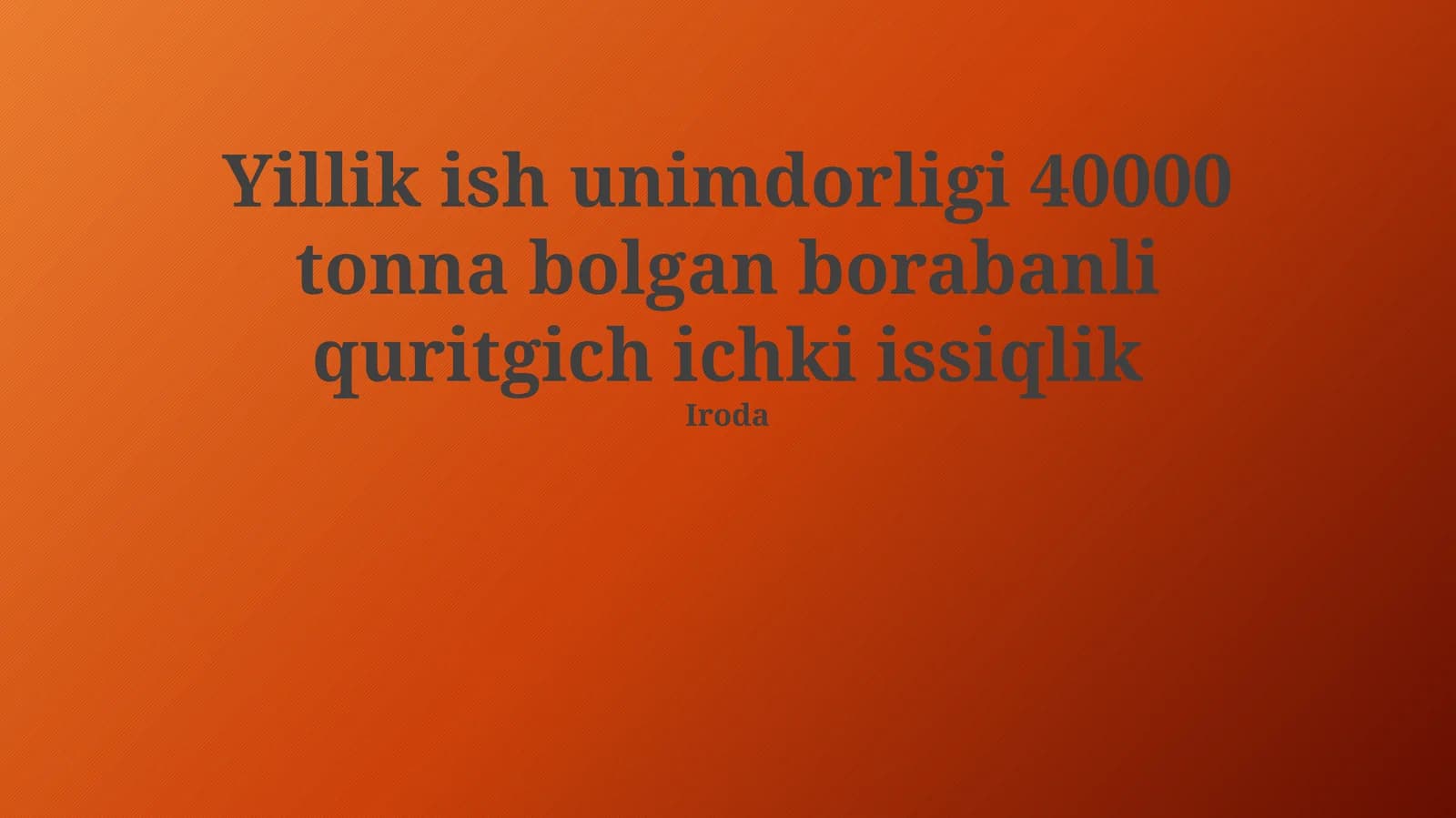 Yillik ish unimdorligi 40000 tonna bolgan borabanli quritgich ichki issiqlik