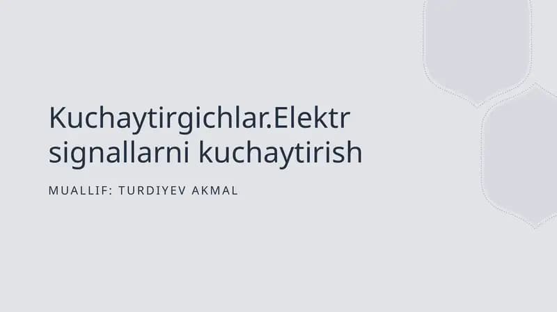Kuchaytirgichlar.Elektr signallarni kuchaytirish
