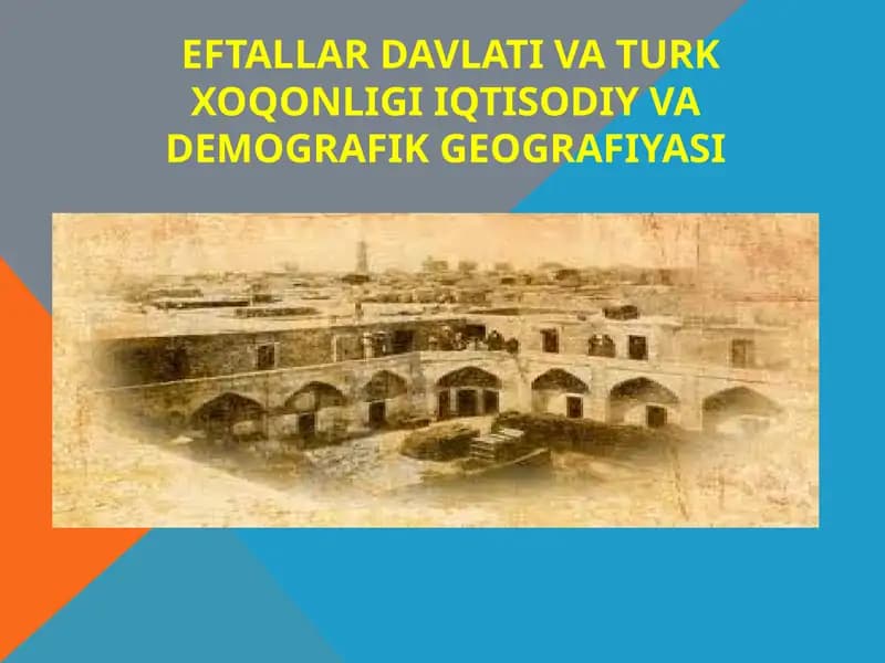 Eftallar davlati va turk xo'qonligi iqtisodiy vademografik geografiyasi