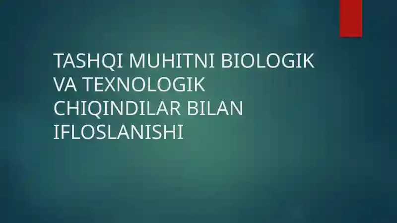 TASHQI MUHITNI BIOLOGIK VA TEXNOLOGIK CHIQINDILAR BILAN IFLOSLANISHI