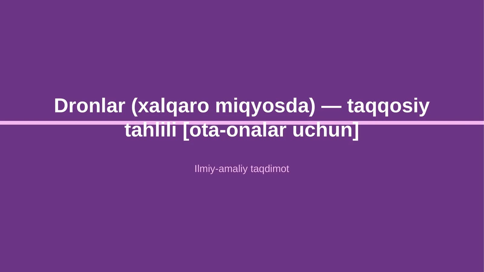Dronlar (xalqaro miqyosda) — taqqosiy tahlili [ota-onalar uchun]