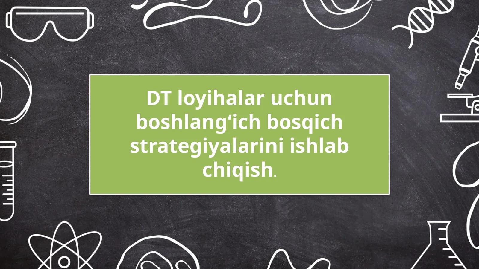 DT loyihalar uchun boshlang‘ich bosqich strategiyalarini ishlab chiqish