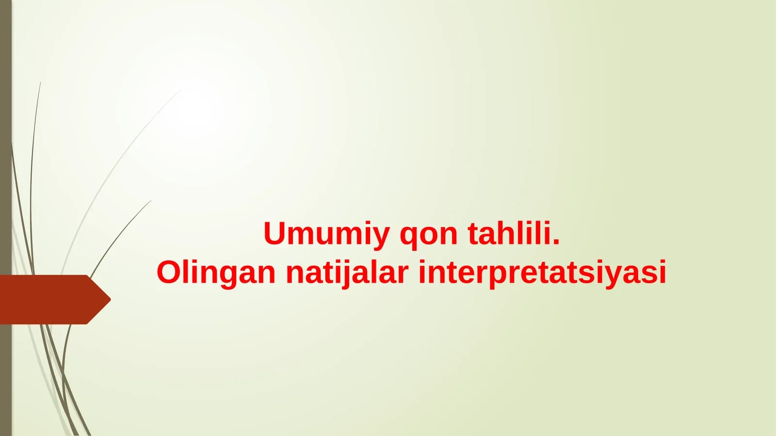 Umumiy qon tahlili.Olingan natijalarin terpretatsiyasi