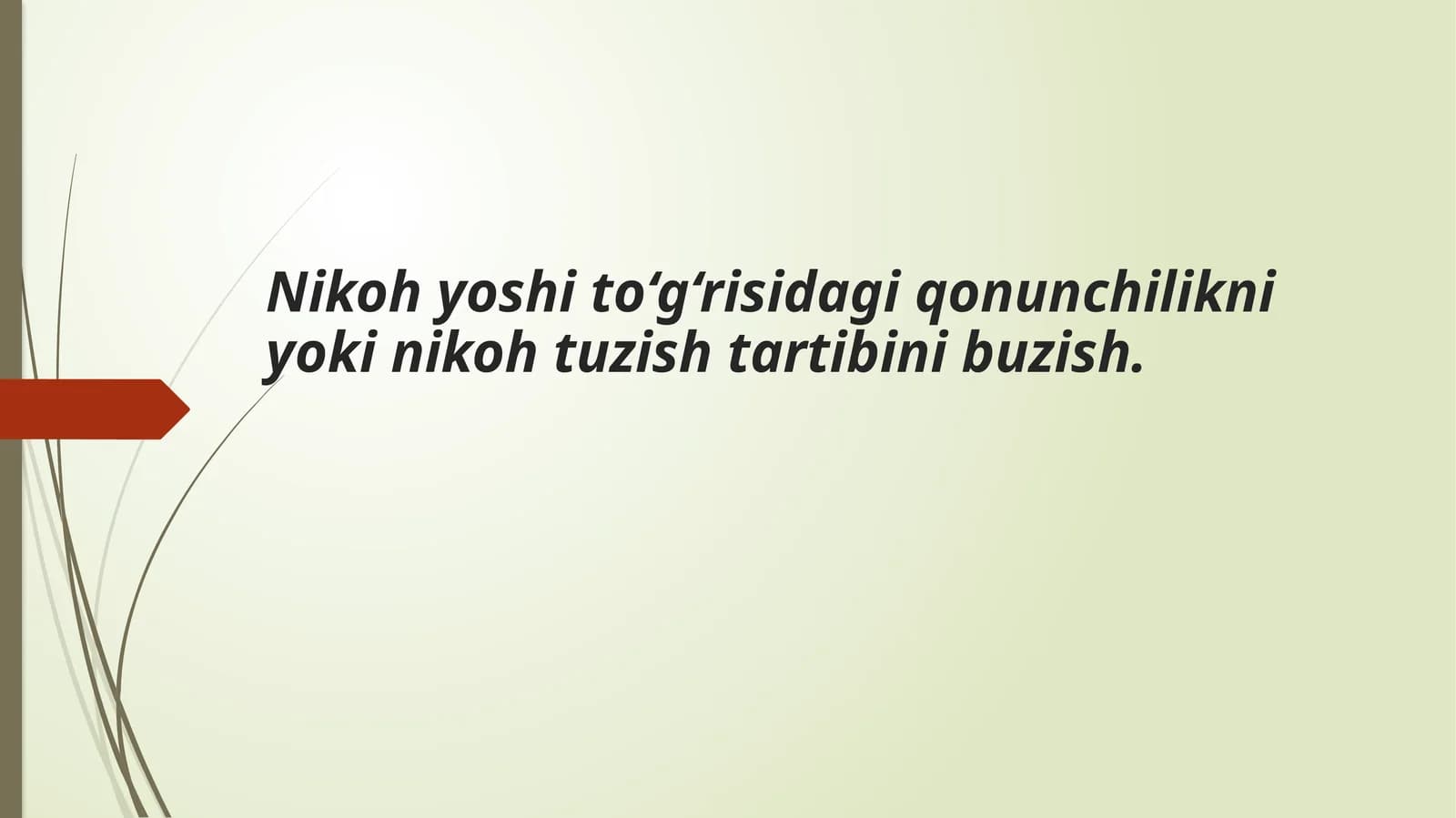 Nikoh yoshi to‘g‘risidagi qonunchilikni yoki nikoh tuzish tartibini buzish.