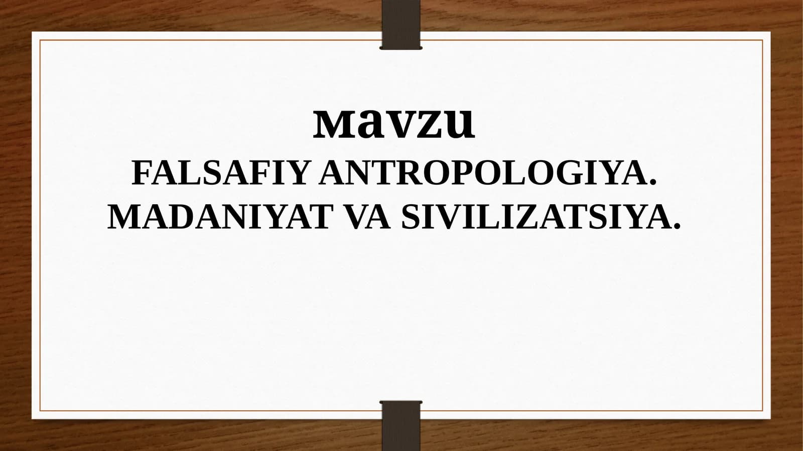 FALSAFIY ANTROPOLOGIYA.MADANIYAT VA SIVILIZATSIYA