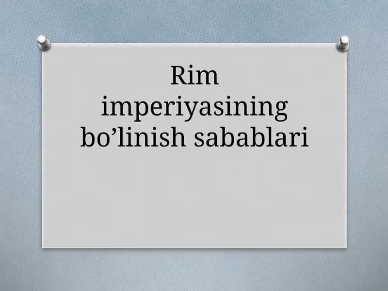 Rim imperiyasining bo’linish sabablari