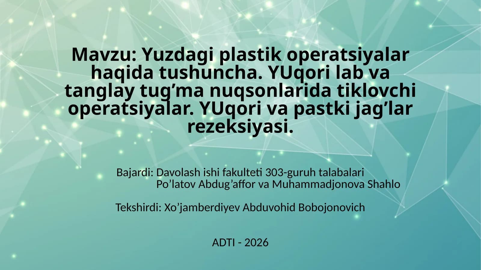 Yuzdagi plastik operatsiyalar haqida tushuncha. YUqori lab va tanglay tug’ma nuqsonlarida tiklovchi operatsiyalar. YUqori va pastki jag’lar rezeksiyasi.