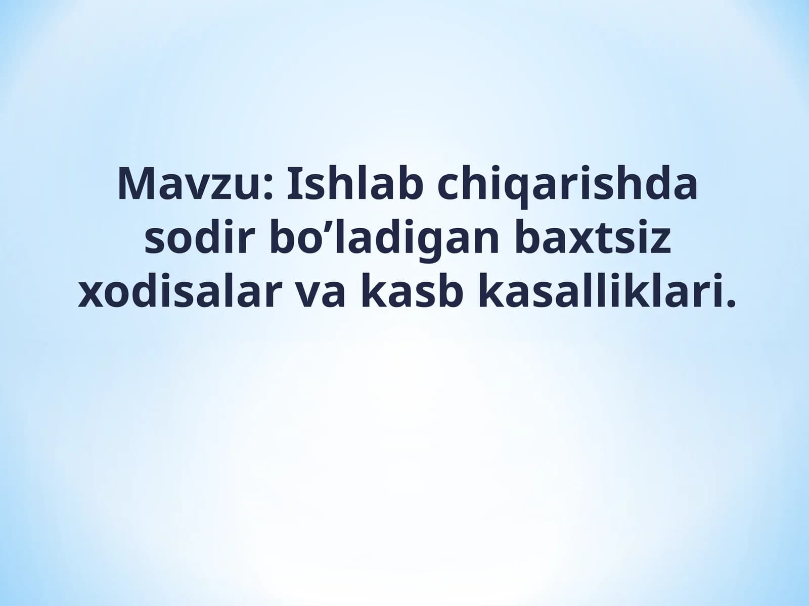 Ishlab chiqarishda sodir bo’ladigan baxtsiz xodisalar va kasb kasalliklari