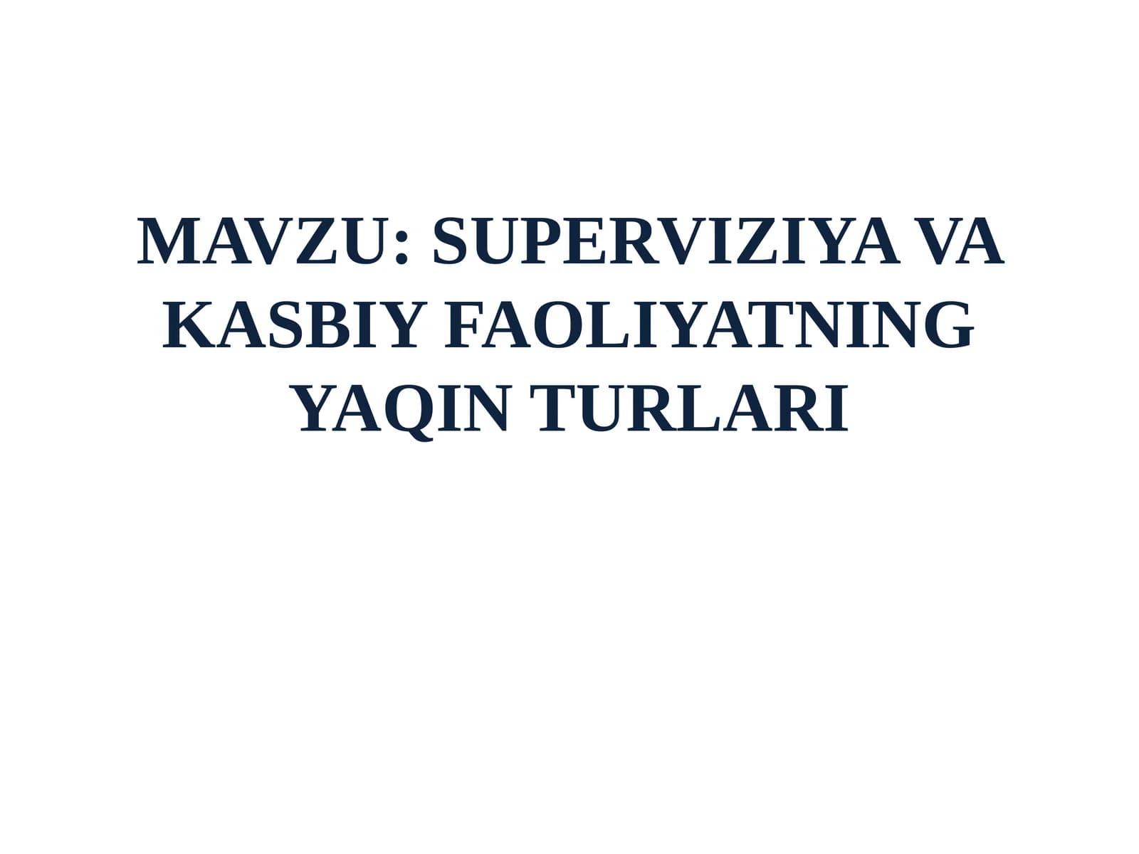 SUPERVIZIYA VA KASBIY FAOLIYATNING YAQIN TURLARI