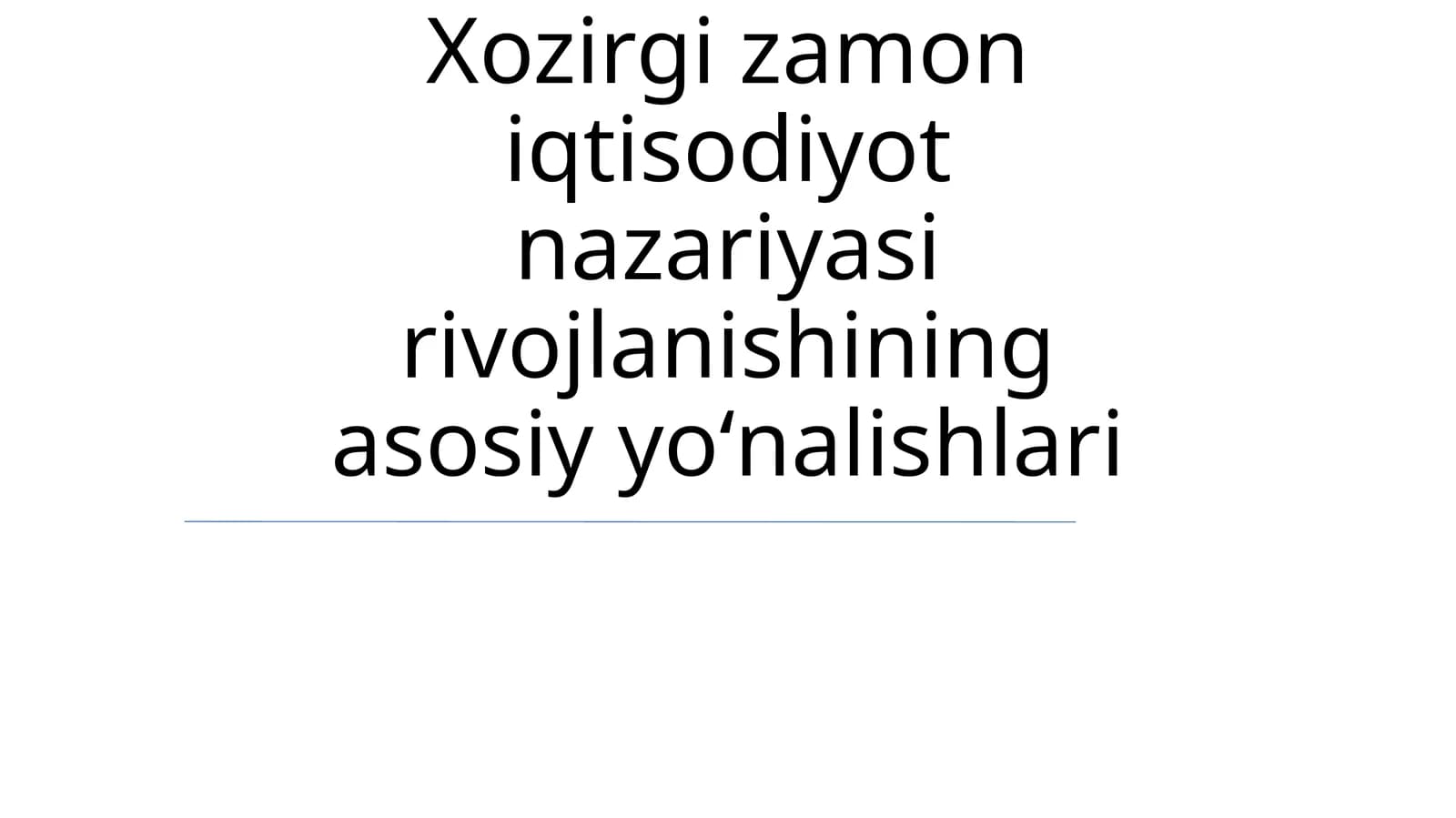 Xozirgi zamon iqtisodiyot nazariyasi rivojlanishining asosiy yoʻnalishlari