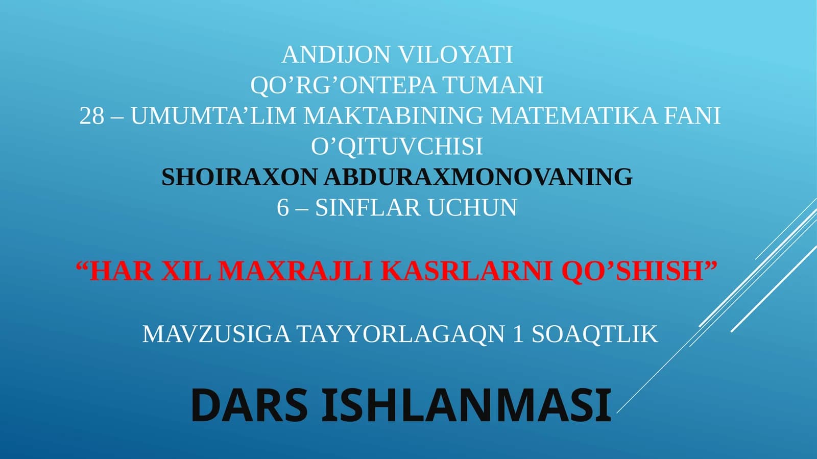 6-sinf Matematika fanidan Har xil maxrajli kasrlarni qo'shish mavzusida ochiq dars ishlanma