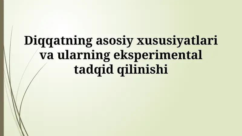 Diqqatning asosiy xususiyatlari va ularning eksperimentaltadqidqilinishi