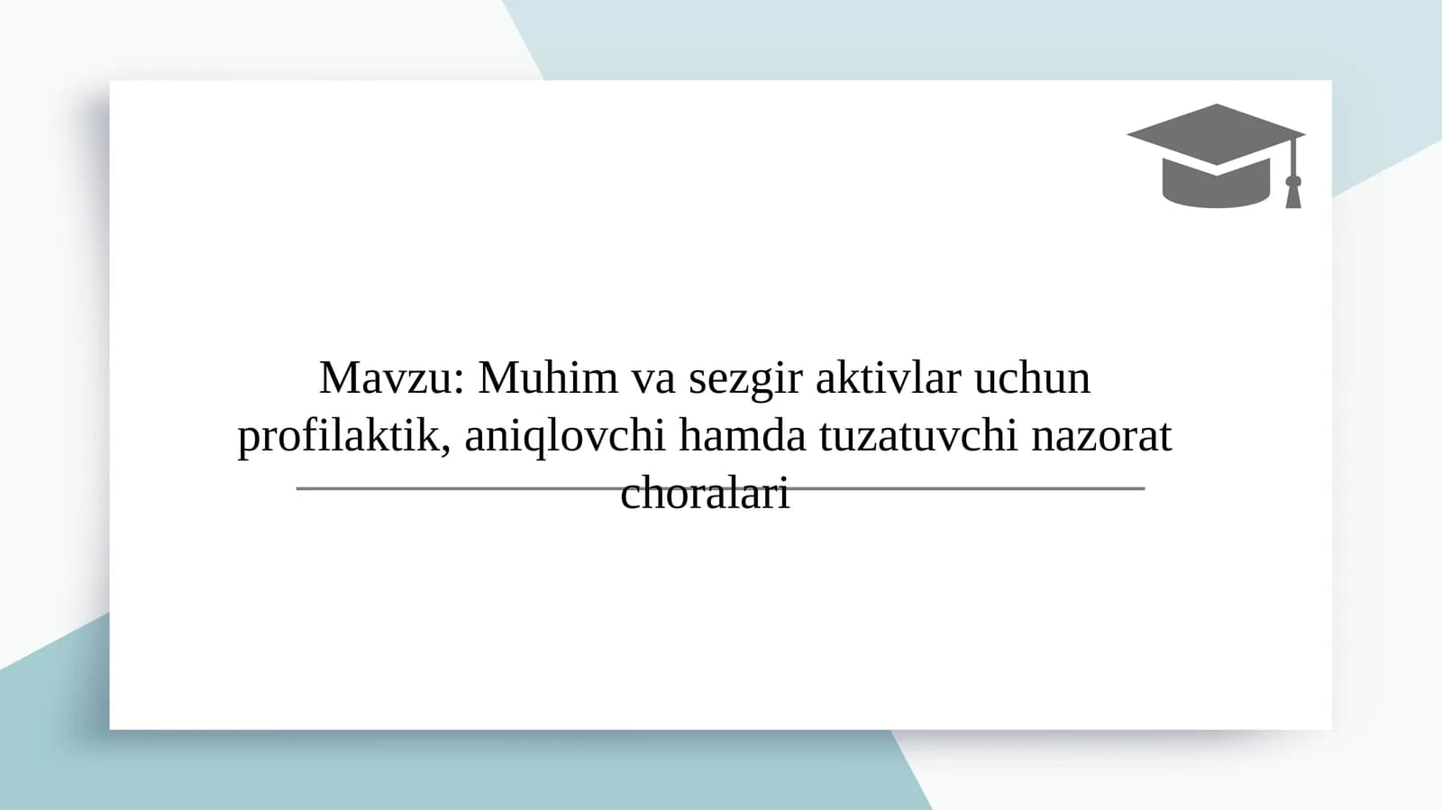 Mavzu: Muhim va sezgir aktivlar uchun profilaktik, aniqlovchi hamda tuzatuvchi nazorat choralari