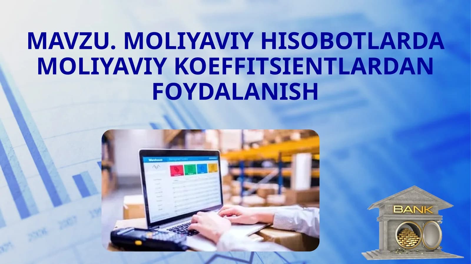 MOLIYAVIY HISOBOTLARDA MOLIYAVIY KOEFFITSIENTLARDAN FOYDALANISH
