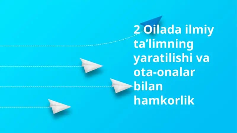 Oilada ilmiy taʼlimning yaratilishi va ota-onalar bilan hamkorlik