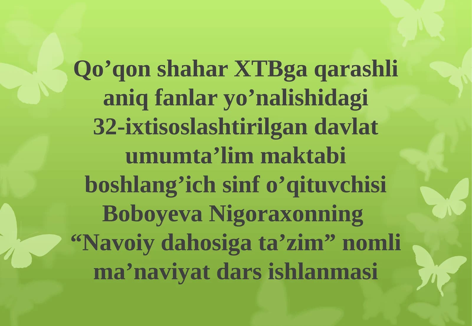Davlat umum ta’lim maktabi boshlang’ich sinf o’qituvchisi Boboyeva Nigoraxonning “Navoiyda hosig’a tazim” nomli ma’naviyat darsi