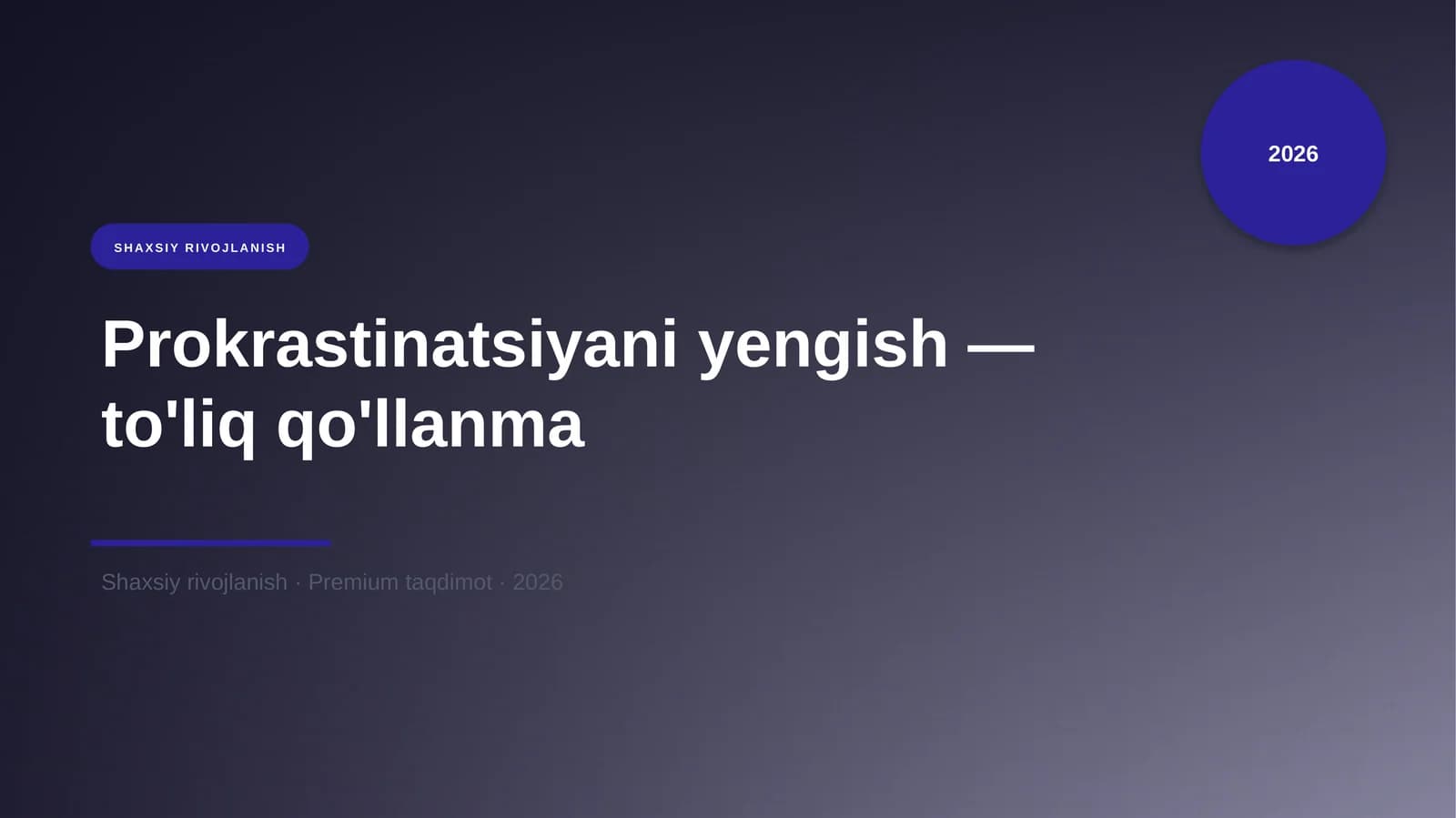 Prokrastinatsiyani yengish — to'liq qo'llanma