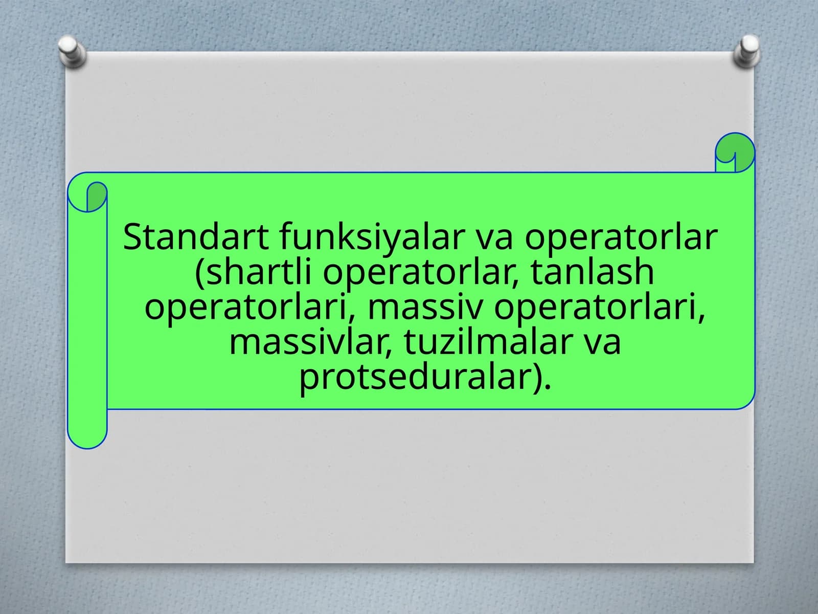 Standartfunksiyalarva operatorlar(shartli operatorlar, tanlash operatorlari, massiv operatorlari, massivlar, tuzilmalar va protseduralar)