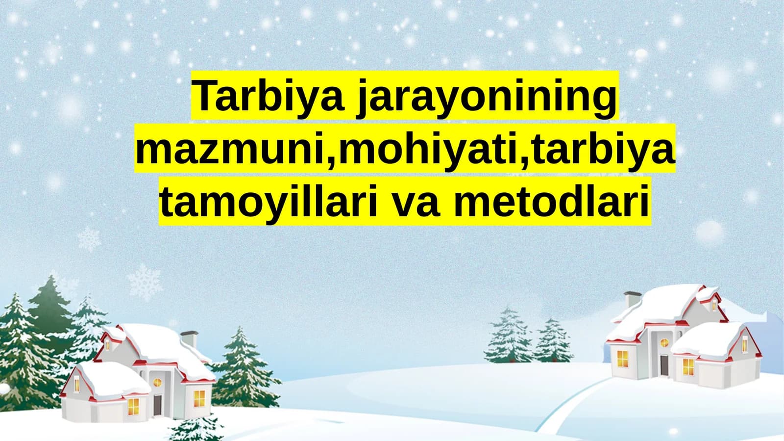 Tarbiya  jarayonining mazmuni, mohiyati, tarbiyat tamoyillari va metodlari