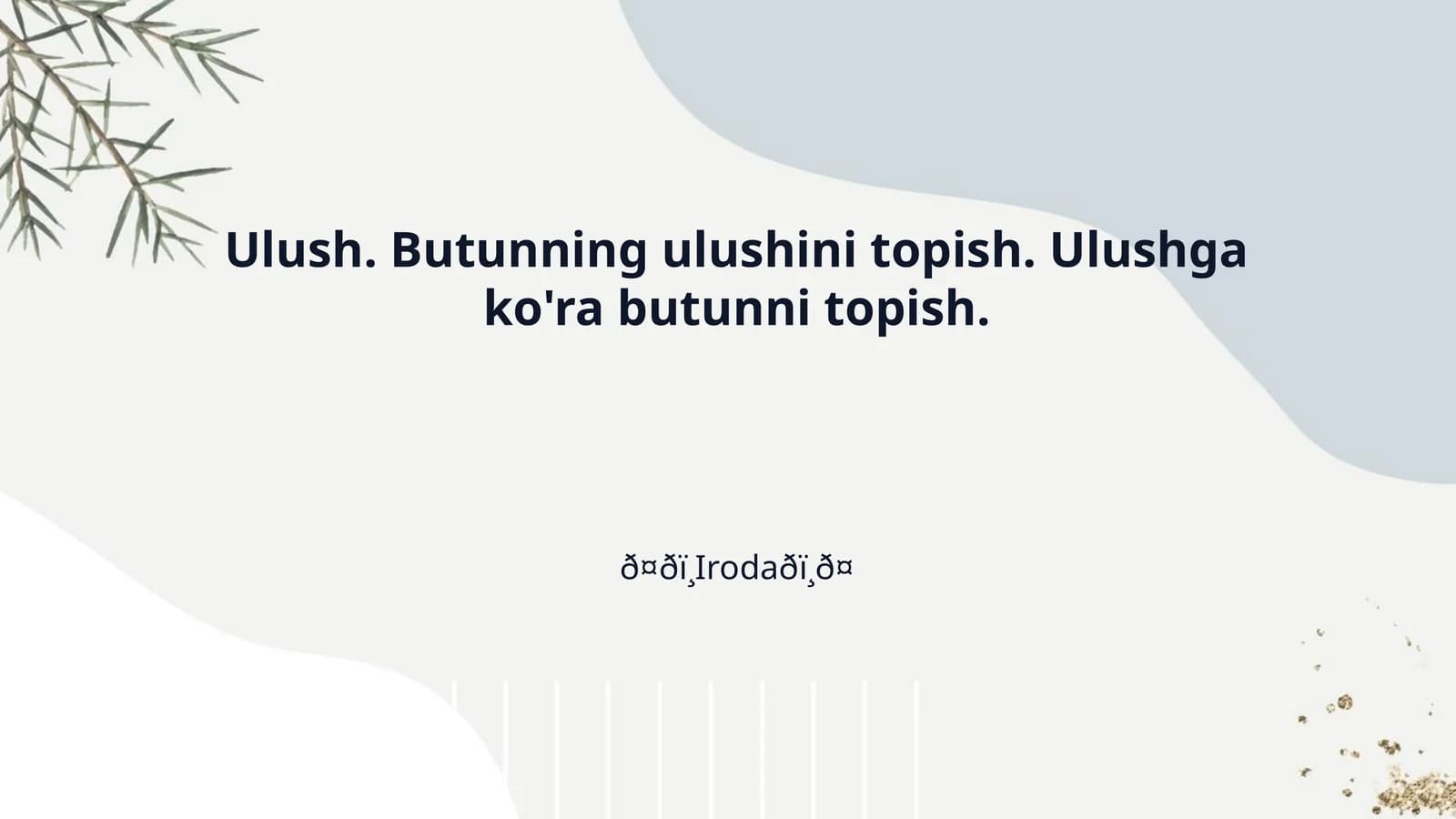 Ulush. Butunning ulushini topish. Ulushga ko'ra butunni topish.