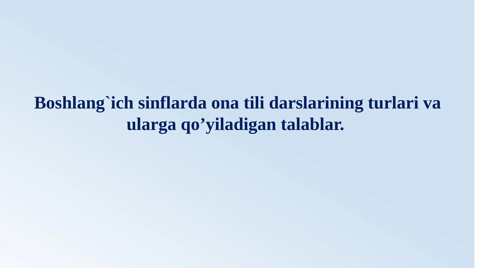 Boshlang`ich sinflarda ona tili darslarining turlari va ularga qo’yiladigan talablar