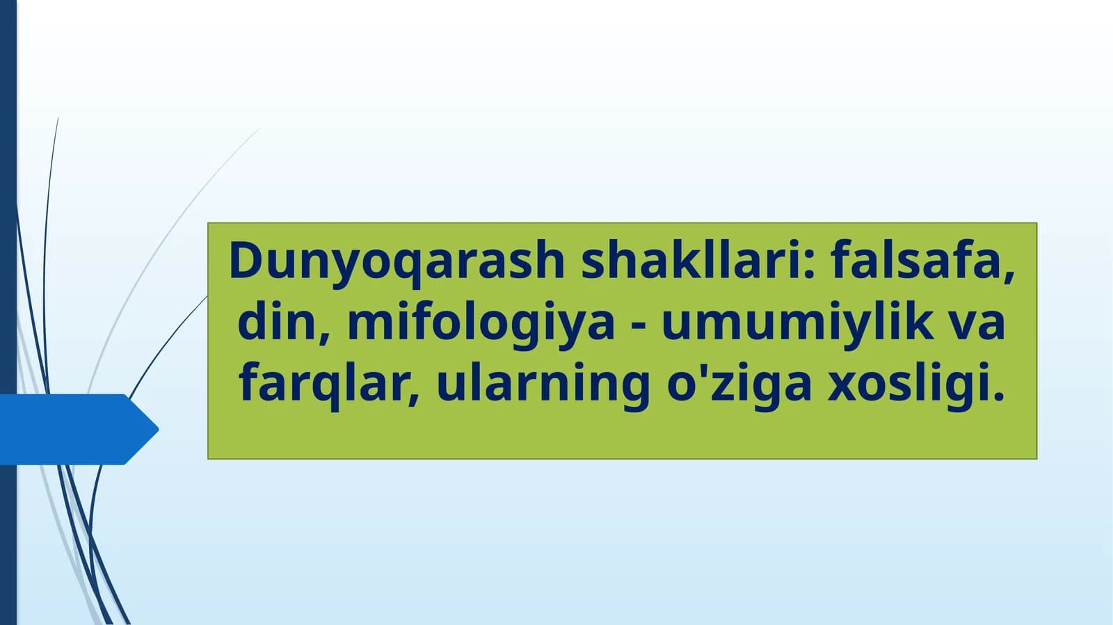 Dunyoqarash shakllari: falsafa, din, mifologiya - umumiylik va farqlar, ularning o'ziga xosligi