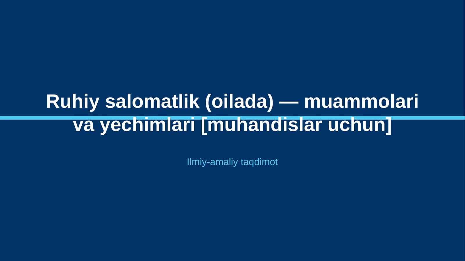 Ruhiy salomatlik (oilada) — muammolari va yechimlari [muhandislar uchun]