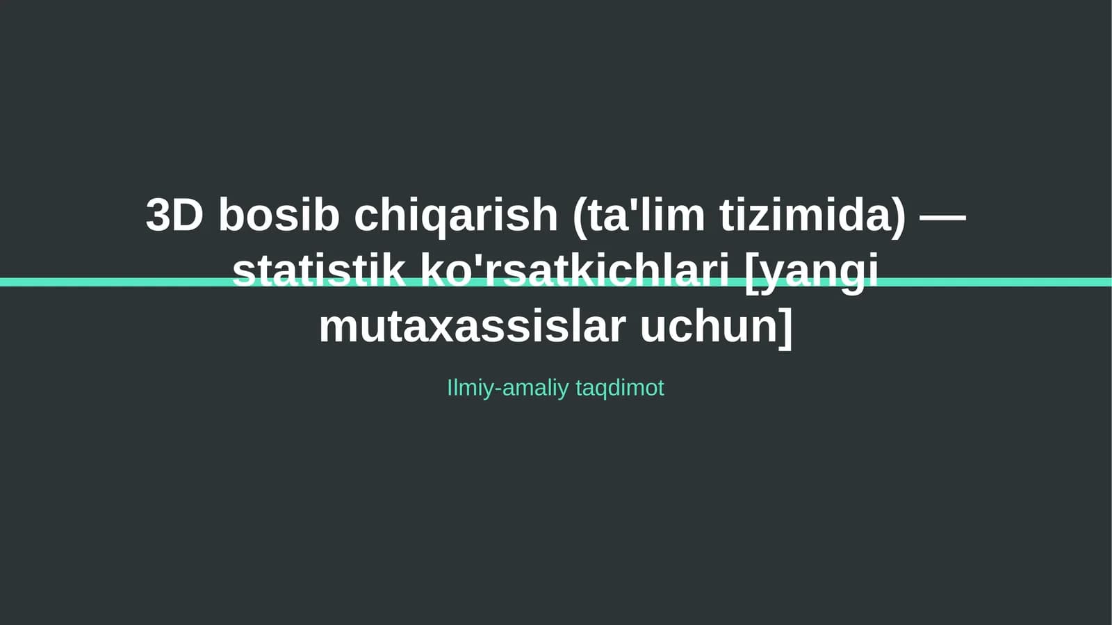 3D bosib chiqarish (ta'lim tizimida) — statistik ko'rsatkichlari [yangi mutaxassislar uchun]