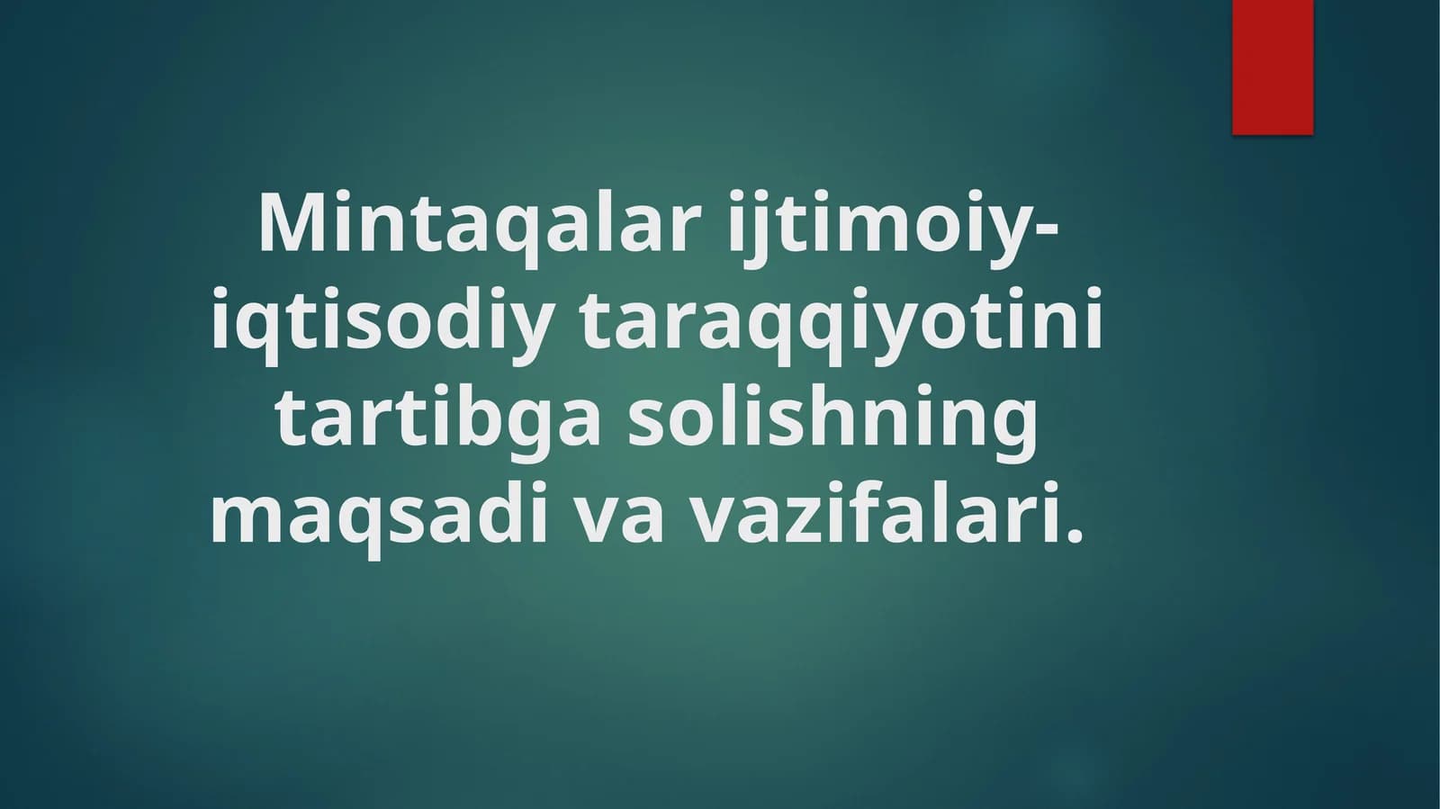 Mintaqalar ijtimoiy-iqtisodiy taraqqiyotini tartibga solishning maqsadi va vazifalari.