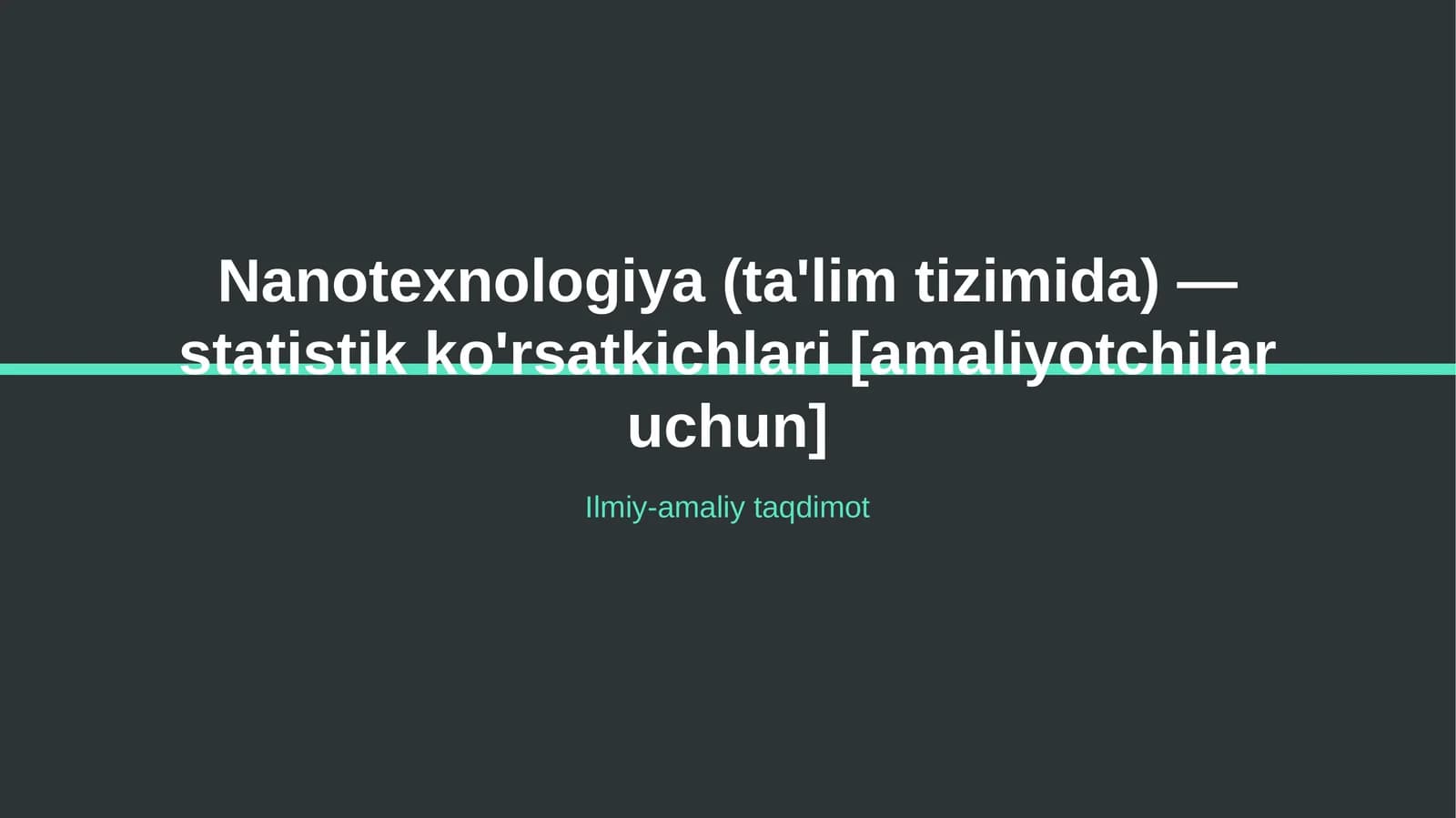Nanotexnologiya (ta'lim tizimida) — statistik ko'rsatkichlari [amaliyotchilar uchun]