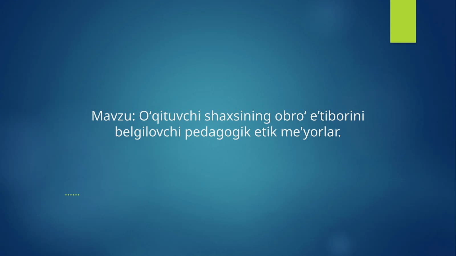 Oʻqituvchi shaxsining obroʻ eʼtiborini belgilovchi pedagogik etik me'yorlar
