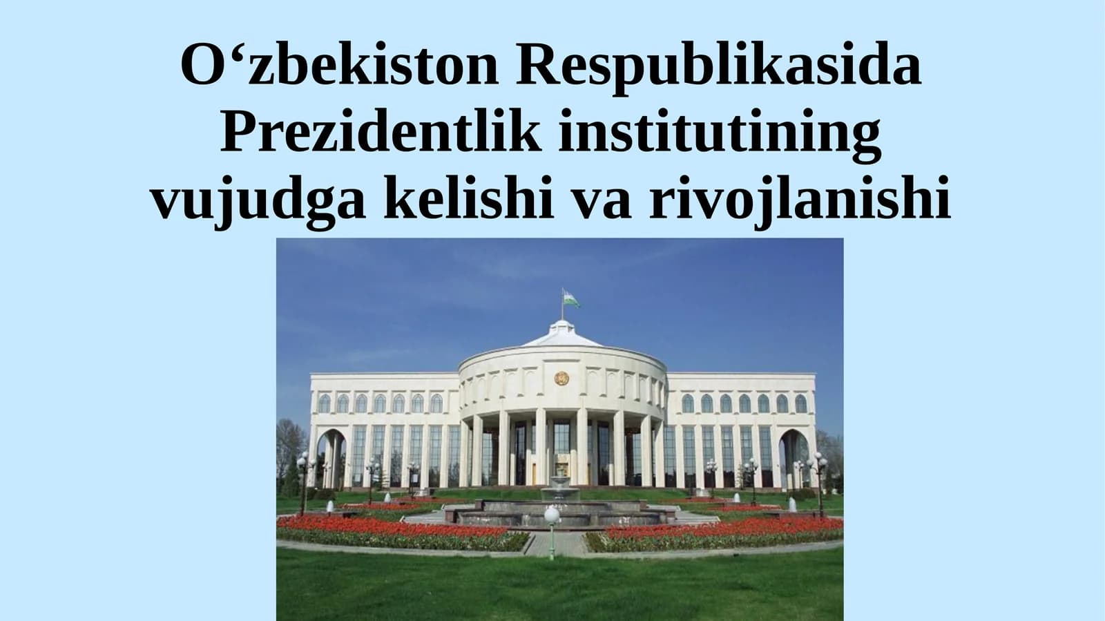 O‘zbekiston Respublikasida Prezidentlik institutining vujudga kelishi va rivojlanishi.