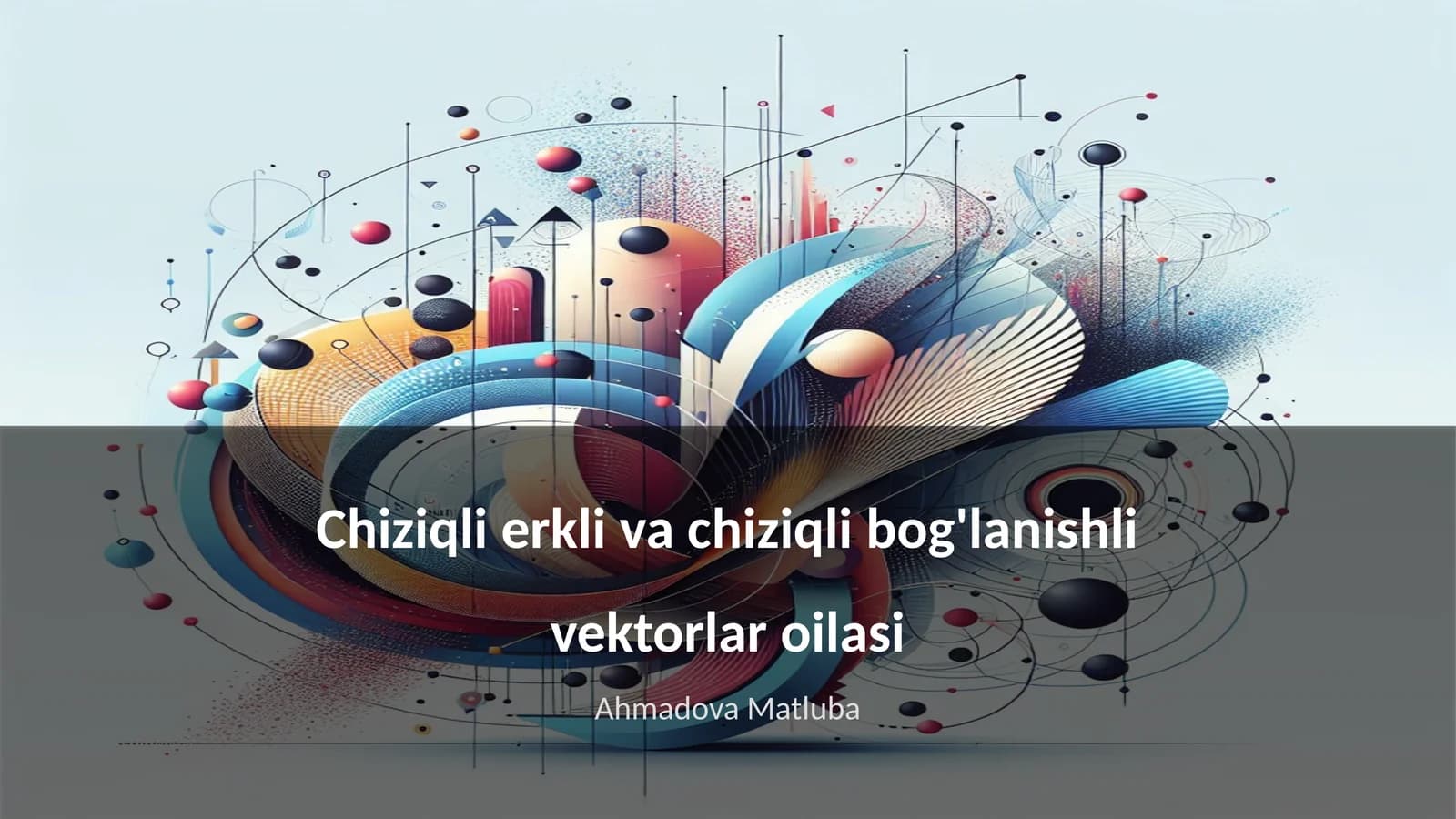 Chiziqli erkli va chiziqli bog'lanishli vektorlar oilasi