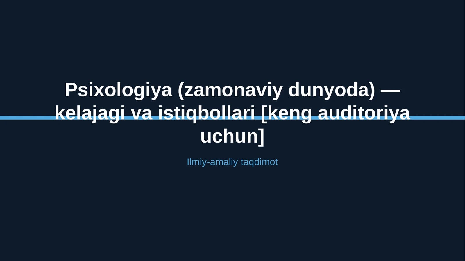 Psixologiya (zamonaviy dunyoda) — kelajagi va istiqbollari [keng auditoriya uchun]