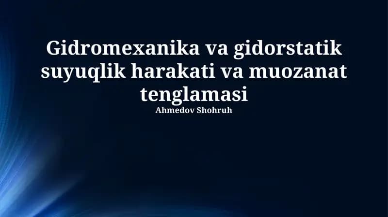 Gidromexanika va gidorstatik suyuqlik harakati va muozanat tenglamasi