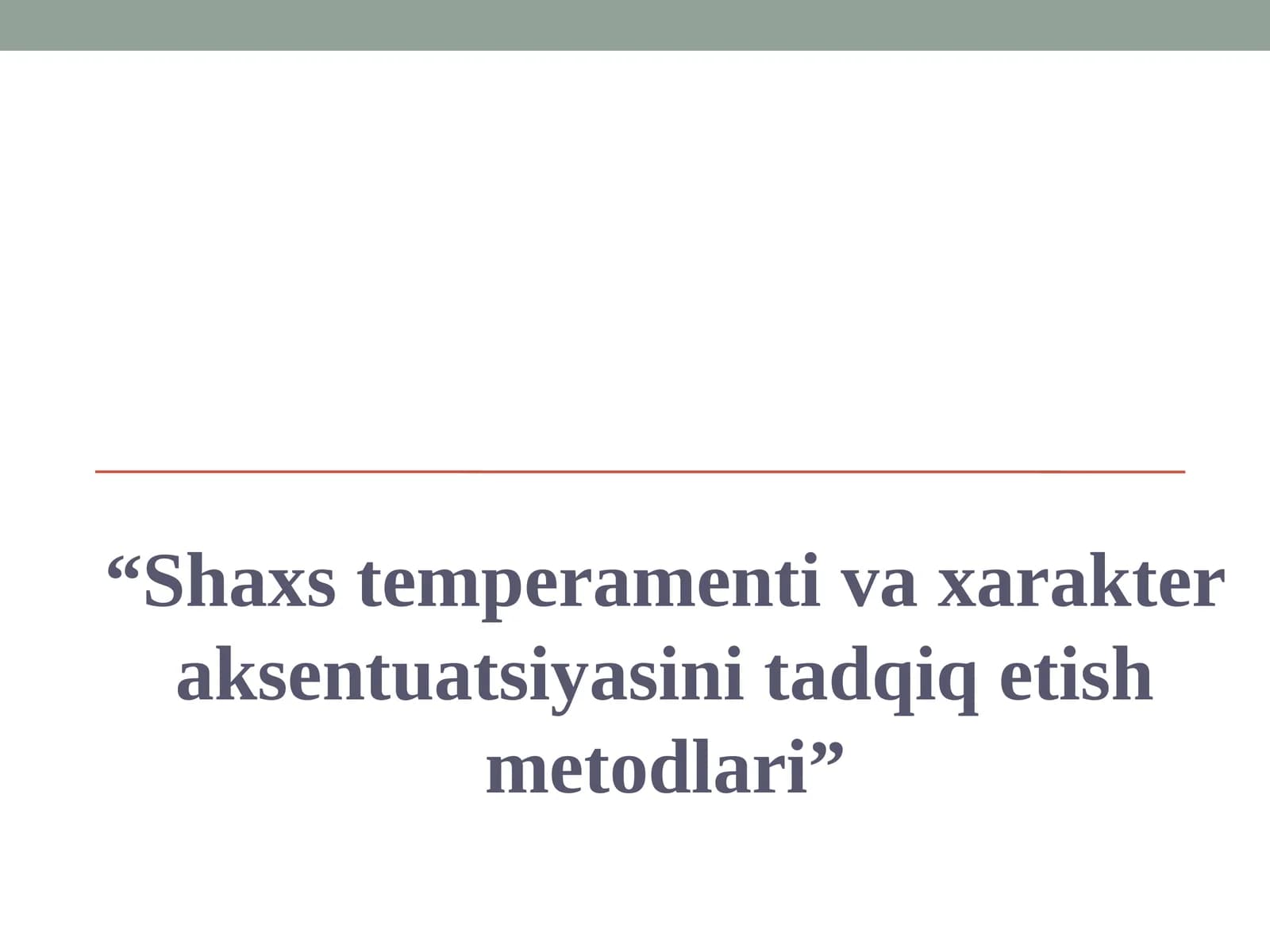 Shaxs temperamenti va xarakter aksentuatsiyasini tadqiq etish metodlari