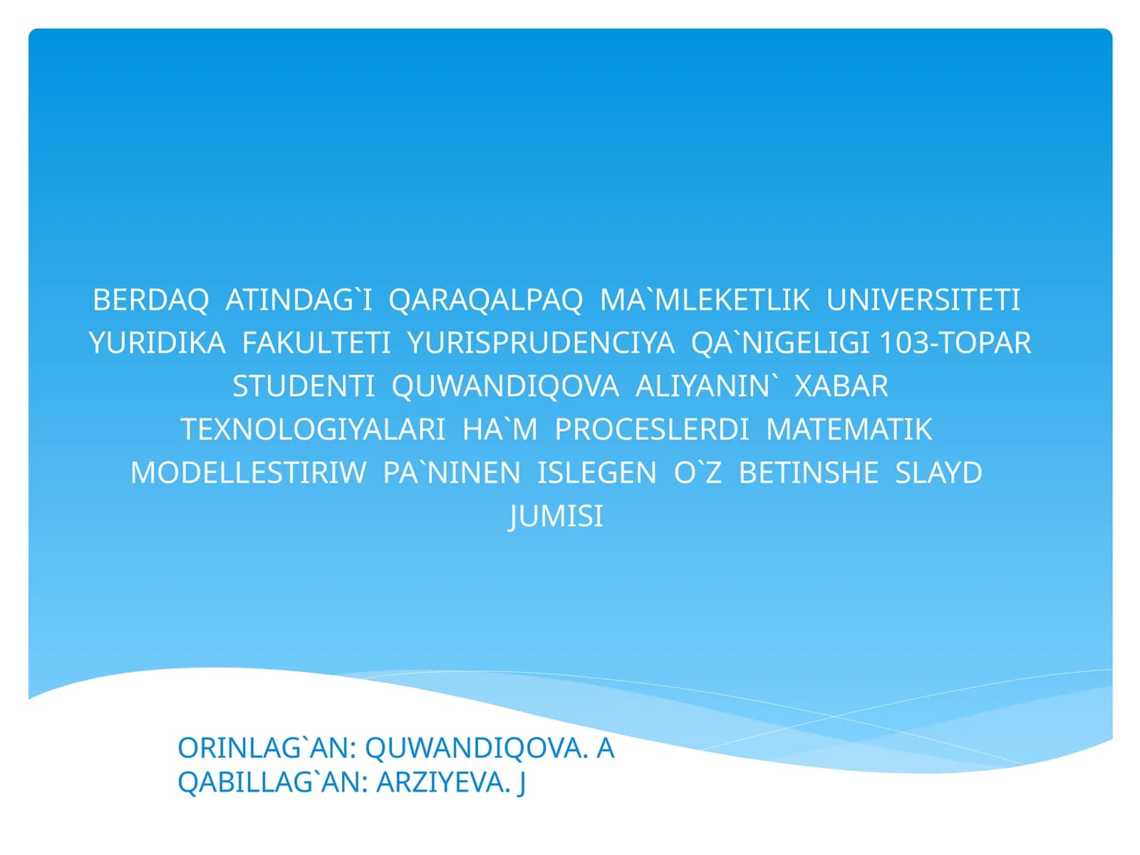 XABAR TEXNOLOGIYALARI HA`M PROCESLERDI MATEMATIK MODELLESTIRIW PA`NINEN ISLEGEN O`ZBETINSHE SLAYD JUMISI