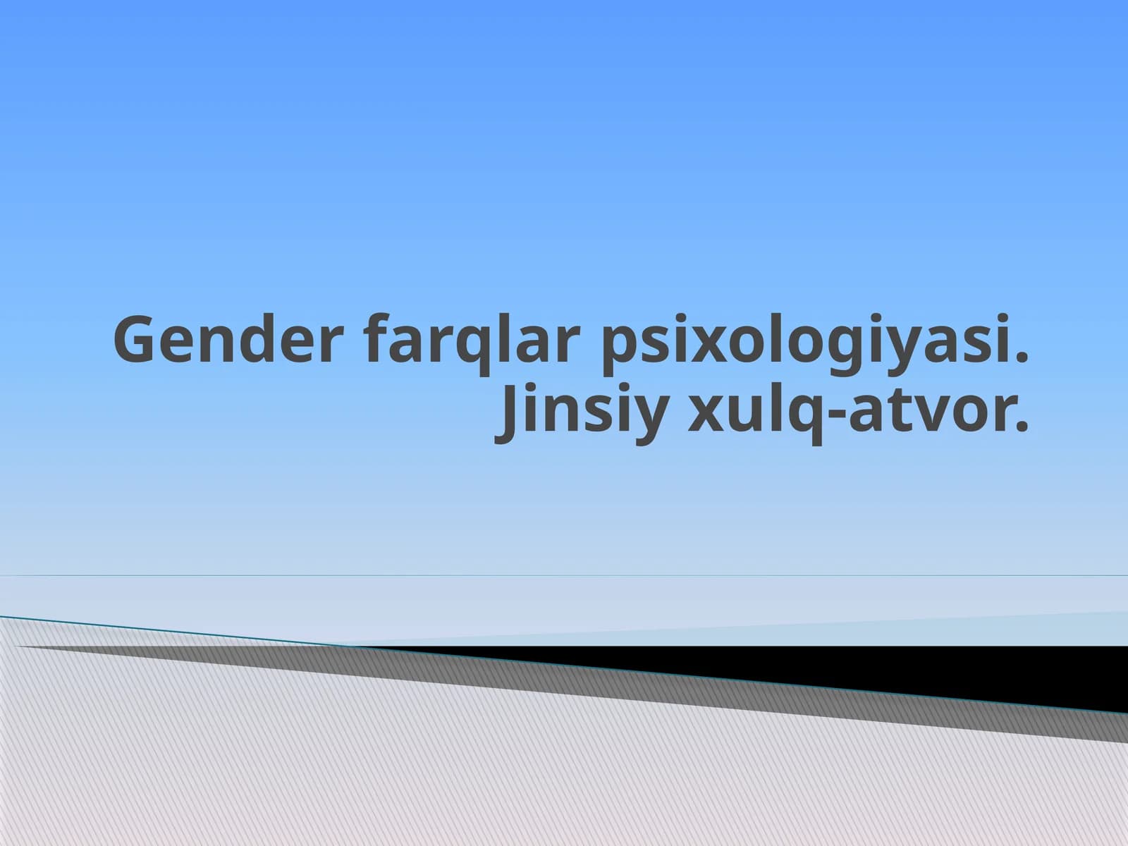 Gender farqlar psixologiyasi. Jinsiy xulq-atvor.