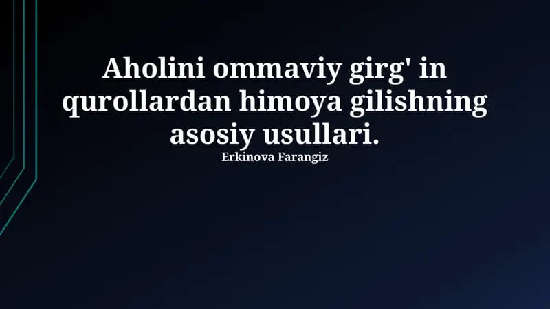 Aholini ommaviy girg' in qurollardan himoya gilishning asosiy usullari