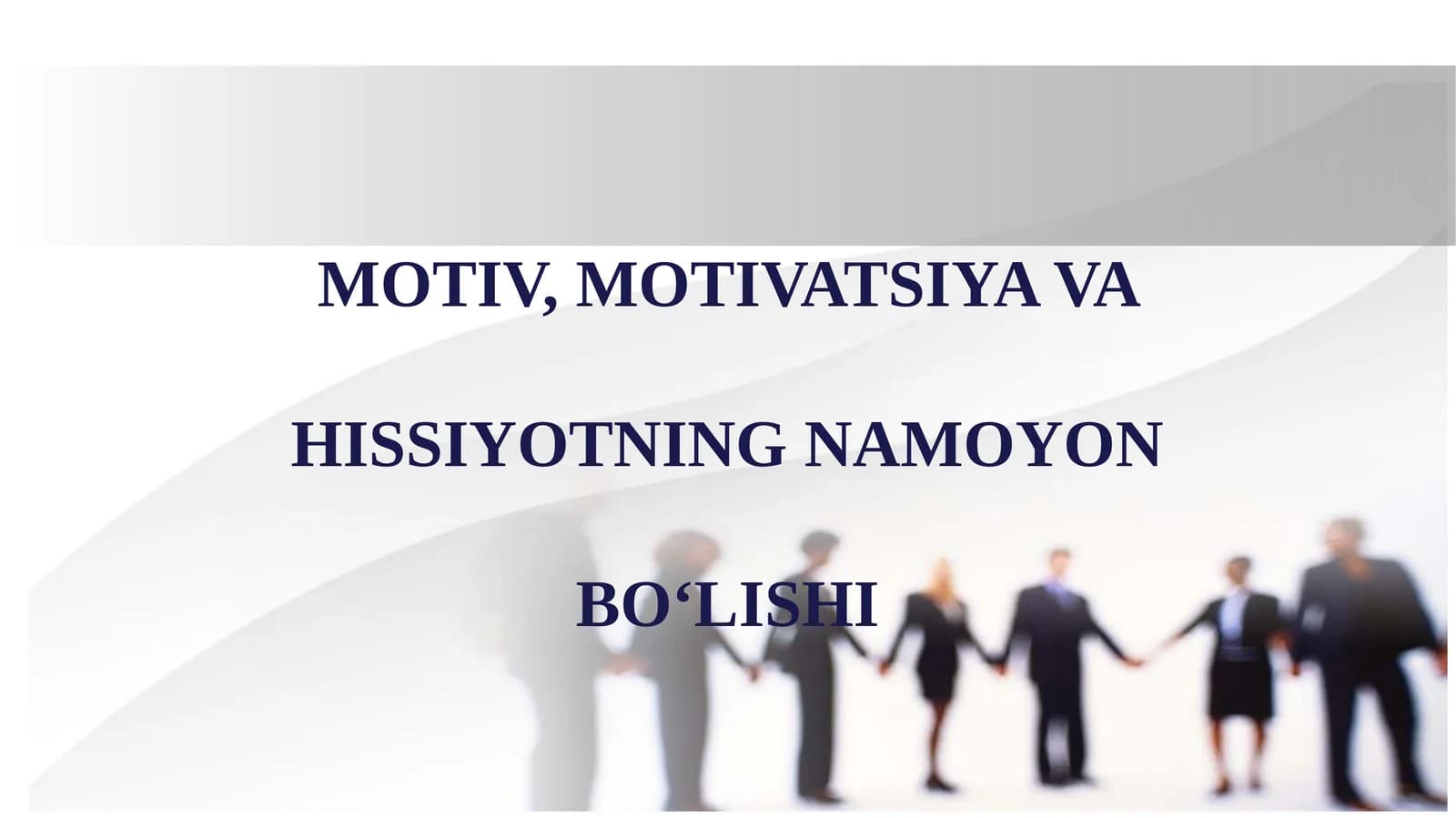 MOTIV, MOTIVATSIYA VA HISSIYOTNING NAMOYON BO‘LISHI