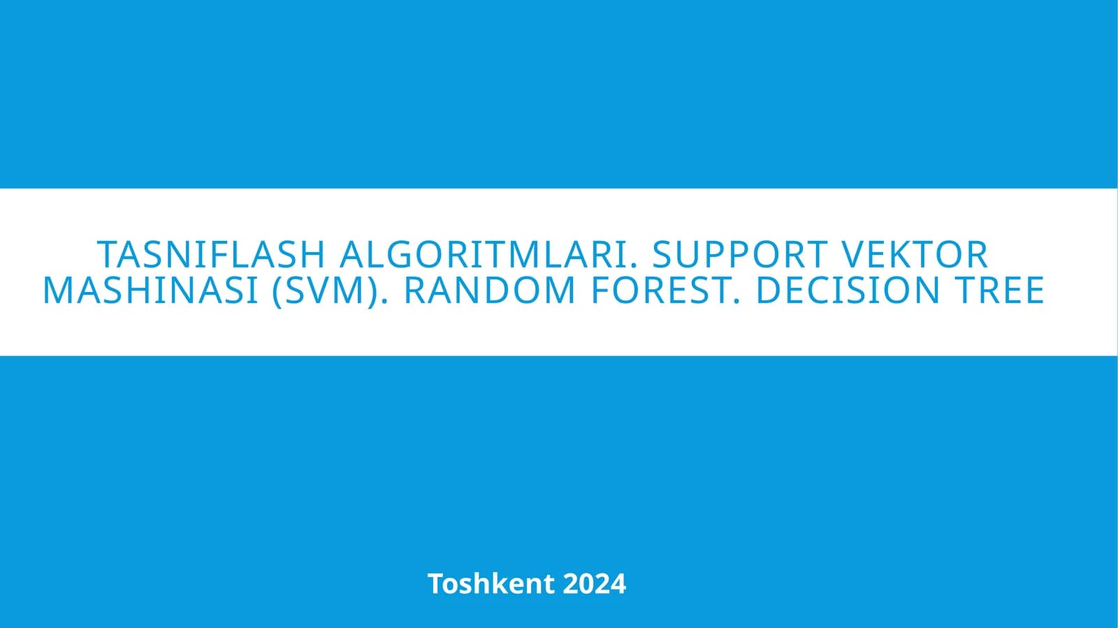 Tasniflashalgoritmlari. Supportvektormashinasi(SVM). Random forest. Decision tree