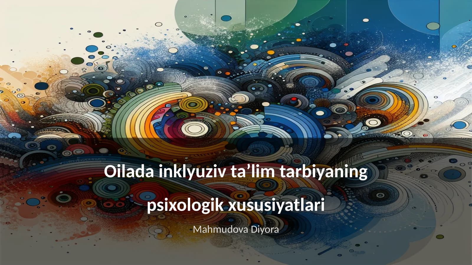 Oilada inklyuziv taʼlim tarbiyaning psixologik xususiyatlari