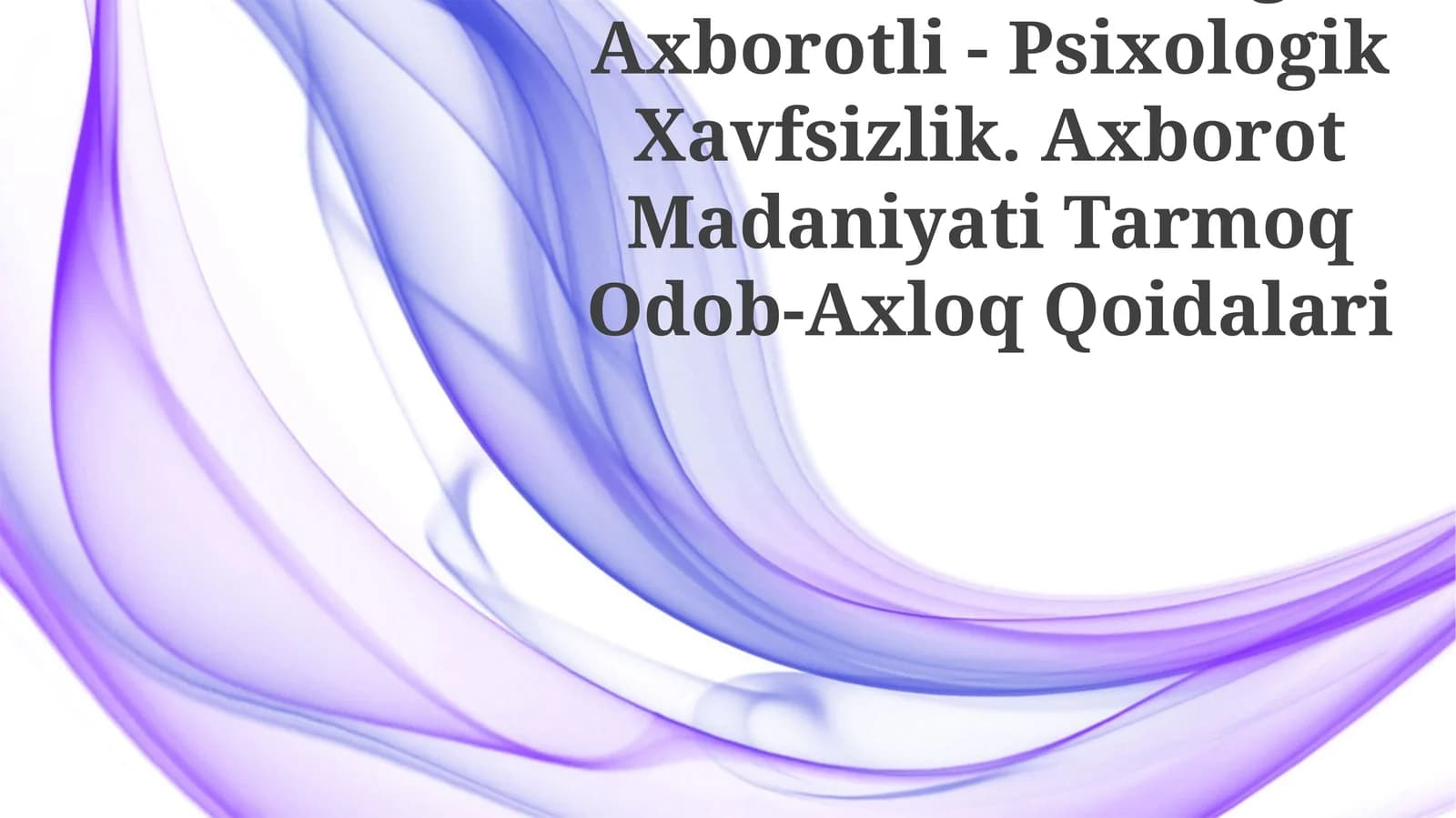 Media Makondagi Axborotli - Psixologik Xavfsizlik. Axborot Madaniyati Tarmoq Odob-Axloq Qoidalari