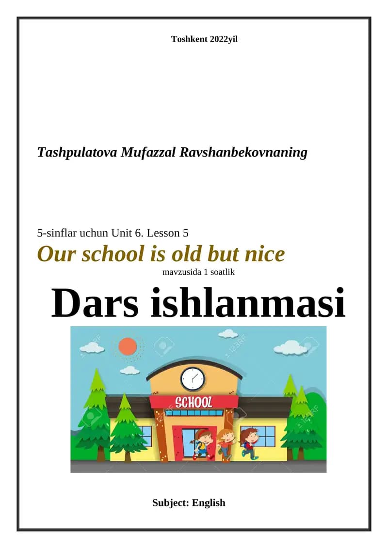5-sinflar uchun Unit 6. Lesson 5 Our school is old but nice mavzusida 1 soatlik Dars ishlanmasi